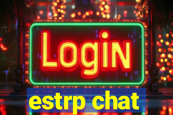 estrp chat